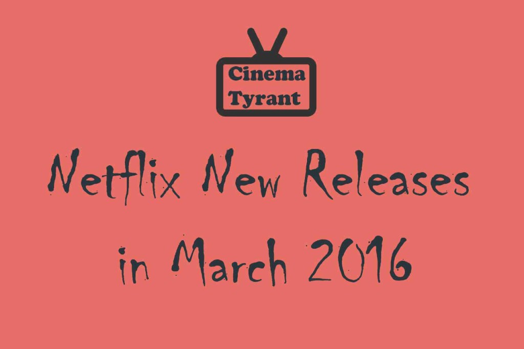 Netflix New Releases March 2016